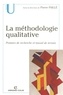 Pierre Paillé - La méthodologie qualitative - Postures de recherche et travail de terrain.