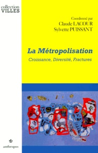 Claude Lacour - La métropolisation - Croissance, diversité, fractures.