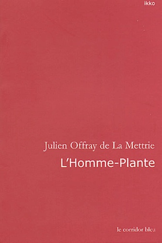  La Mettrie - L'Homme-Plante.