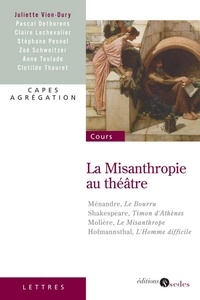 Juliette Vion-Dury - La Misanthropie au théâtre - Capes - Agrégation.