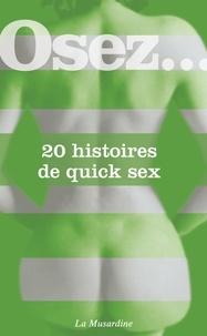  La Musardine - Osez 20 histoires de quick sex.