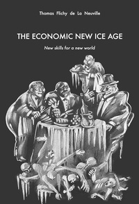 La neuville thomas Flichy - The Economic New Ice Age - New skills for a new world.