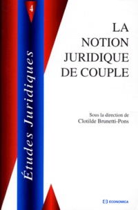 Clotilde Brunetti-Pons - La notion juridique de couple - Actes du colloque.