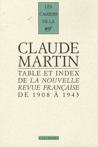 Claude Martin - La Nouvelle Revue Française  : Table et index de 1908 à 1943.