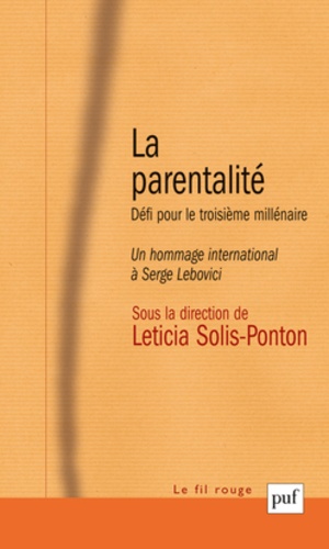 La Parentalite. Defi Pour Le Troisieme Millenaire, Un Hommage International A Serge Lebovici