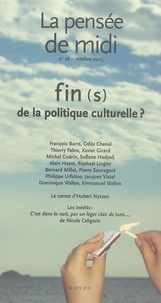 Thierry Fabre - La pensée de midi N° 16, Octobre 2005 : Fin(s) de la politique culturelle ?.