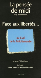 Hubert Nyssen et Gérard Genette - La pensée de midi N° 19, Novembre 2006 : Face aux libertés... - Au Sud de la Méditerranée.