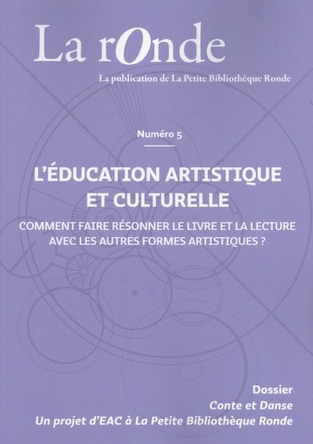 Julien Maréchal - La rOnde N° 5, janvier 2024 : L'éducation artistique et culturelle - Comment faire résonner le livre et la lecture avec les autres formes artistiques ?.