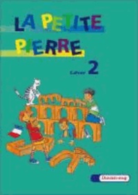 La Petite Pierre 2. Cahier d'activites - Arbeitsheft für den frühbeginnenden Französischunterricht.