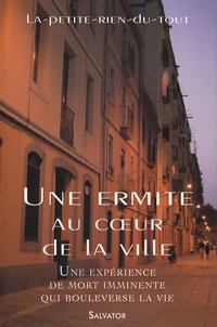  La-petite-rien-du-tout - Une ermite au coeur de la ville - Une expérience de mort imminente qui bouleverse la vie.