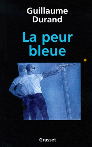 Guillaume Durand - La peur bleue.