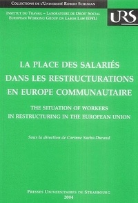 Corinne Sachs-Durand - La place des salariés dans les restructurations en Europe communautaire - Contexte économique, droit européen et comparé.