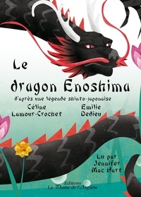 Céline Lamour-Crochet et Emilie Dedieu - Le dragon Enoshima. 1 CD audio