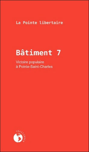  La Pointe libertaire - Bâtiment 7 - Victoire populaire à Pointe-Saint-Charles.