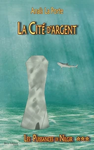 La Cité d'Argent, Les Puissances de Nilgir, tome 3