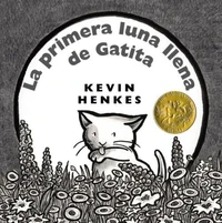 La Primera Luna Llena de Gatita = Kitten's First Full Moon
