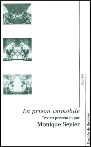 Monique Seyler - La Prison Immobile.