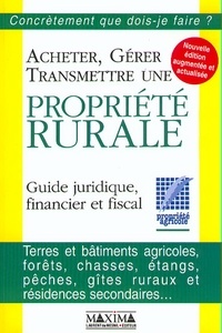  La Propriete Agricole - Acheter, gérer, transmettre une propriété rurale.