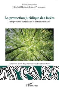 Raphaël Brett - La protection juridique des forêts - Perspectives nationales et internationales.