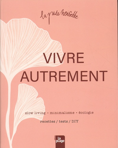 Vivre autrement. Slow living, minimalisme, écologie. Rectettes, tests, DIY