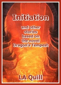  LA Quill - Initiation and Other Stories Based on the Novel Dragon's Tempest - Imperial Short Story, #2.