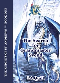  LA Quill - The Search for Grandmaster Svend (The Knights of St. Andrews).