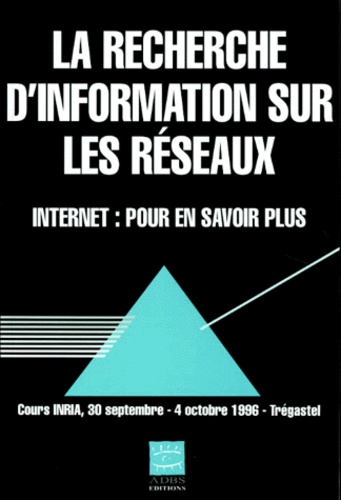 Jean-Claude Le Moal - La Recherche D'Information Sur Les Reseaux. Internet : Pour En Savoir Plus.