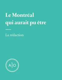 Le Montréal qui aurait pu être