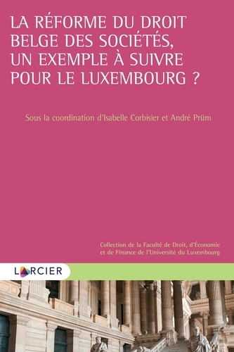 Isabelle Corbisier - La réforme du droit belge des sociétés, un exemple à suivre pour le Luxembourg ?.