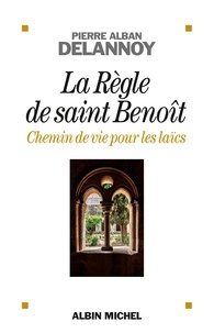 La Règle de saint Benoit - Chemin de vie pour les laïcs.