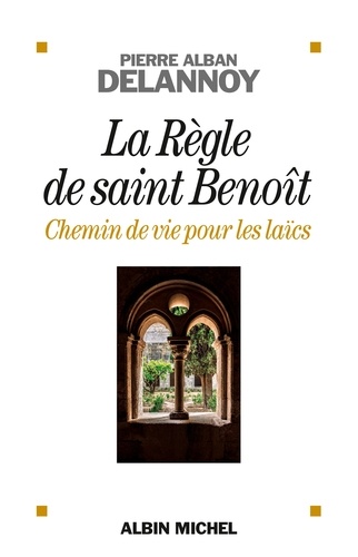 La Règle de saint Benoit. Chemin de vie pour les laïcs