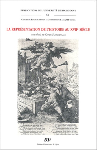 Georges Ferreyrolles - La représentation de l'histoire au XVIIe siècle.