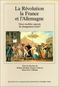 Helmut Berding - La Revolution, La France Et L'Allemagne. Deux Modeles Opposes De Changement Social ?.