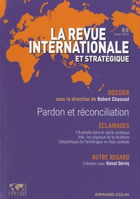Robert Chaouad - La revue internationale et stratégique N° 88, hiver 2012 : Pardon et réconciliation.