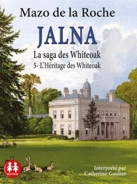La roche mazo De - Jalna - la saga des whiteoak - tome 5 - l'heritage des whiteoak.