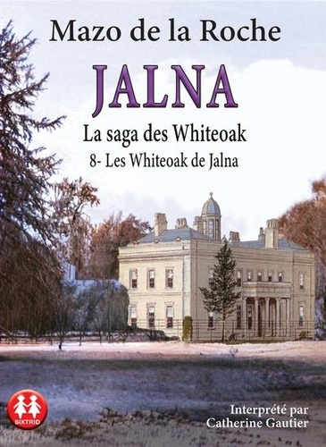 La roche mazo De - Jalna - Tome 8 - Les Whiteoak de Jalna.