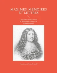 Maximes, mémoires et lettres