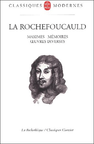  La Rochefoucauld - Maximes, Memoires, Oeuvres Diverses.