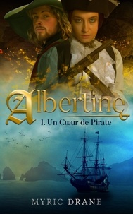 Myric Drane - Albertine Tome 1 : Un coeur de pirate.