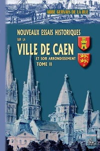 Nouveaux essais historiques sur la ville de Caen et son arrondissement