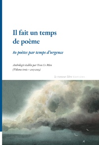  La rumeur libre - Il fait un temps de poème - 80 poètes par temps d’urgence, Anthologie établie par Yvon Le Men.