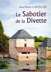 Jean-Pierre Castelain - La Sabotier de la Divette.