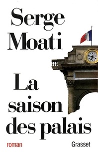 Serge Moati - La Saison des palais.