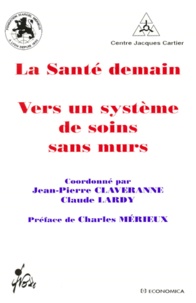 Jean-Pierre Claveranne - La Sante Demain. Vers Un Systeme De Soins Sans Murs.