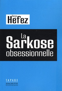 Serge Hefez - La sarkose obsessionnelle.