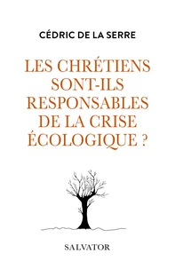 Les chrétiens sont-ils responsables de la crise écologique ?