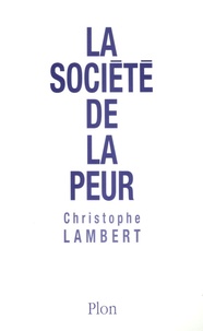 Christophe Lambert - La société de la peur.
