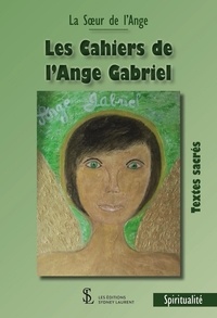  La soeur de l'ange - Les cahiers de l'Ange Gabriel.