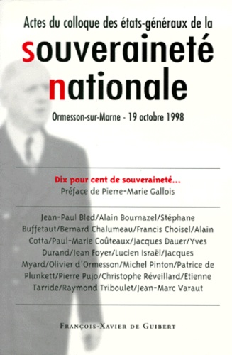Pierre-Marie Gallois - La Souverainete Nationale. Actes Du Colloque Des Etats-Generaux De La Souverainete Nationale D'Ormesson-Sur-Marne, 19 Octobre 1998.