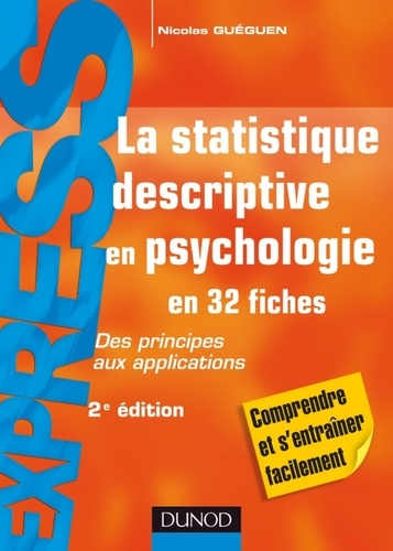La statistique descriptive en psychologie - 2ème édition - Des principes aux applications.